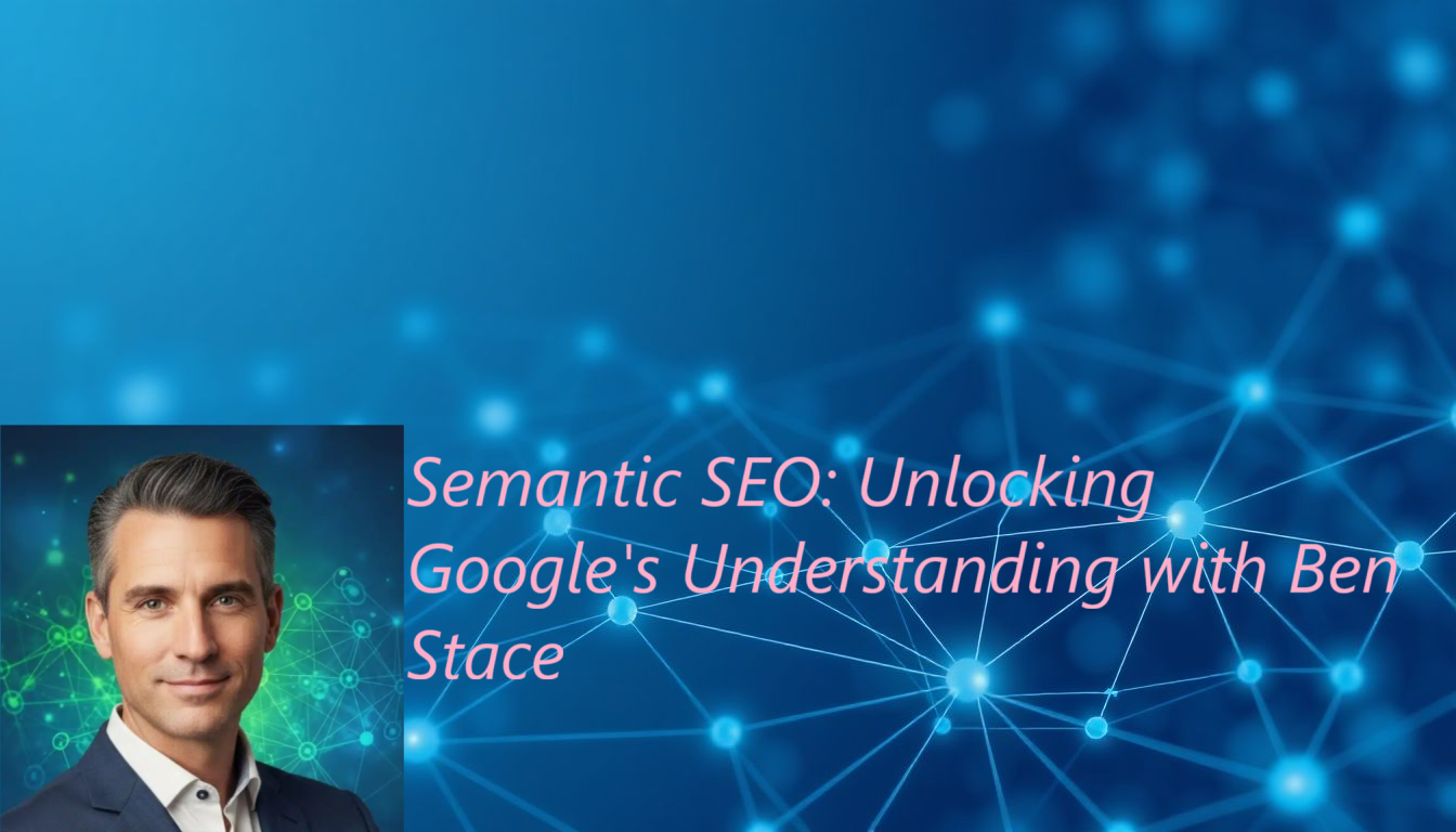semantic seo ben stace